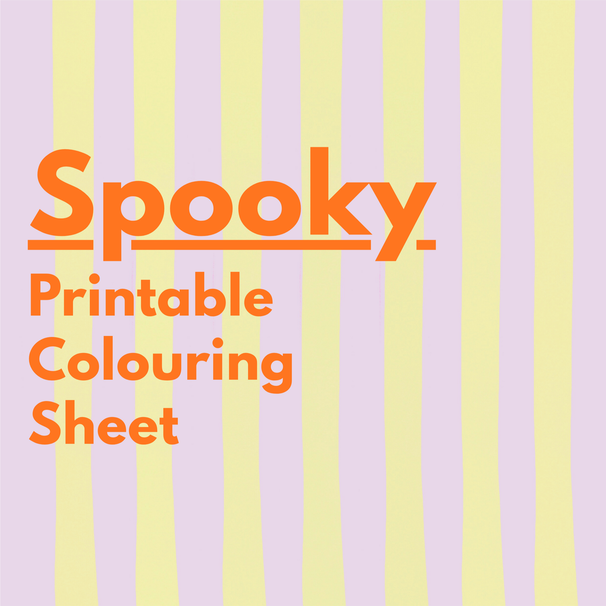 Spooky printable colouring sheet with orange text on a striped background